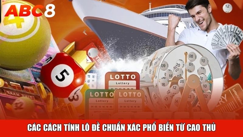 Các cách tính lô đề chuẩn xác phổ biến từ cao thủ
