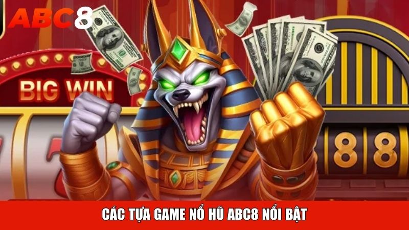 Các tựa game nổ hũ ABC8 nổi bật