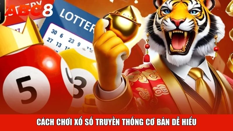Cách chơi xổ số truyền thống cơ bản dễ hiểu