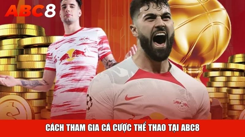 Hướng dẫn tham gia cá cược thể thao tại ABC8