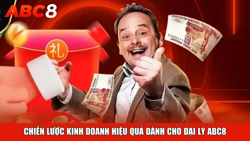 Chiến lược kinh doanh hiệu quả dành cho đại lý ABC8