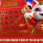 Đánh lô xiên online ở đâu uy tín và an toàn?