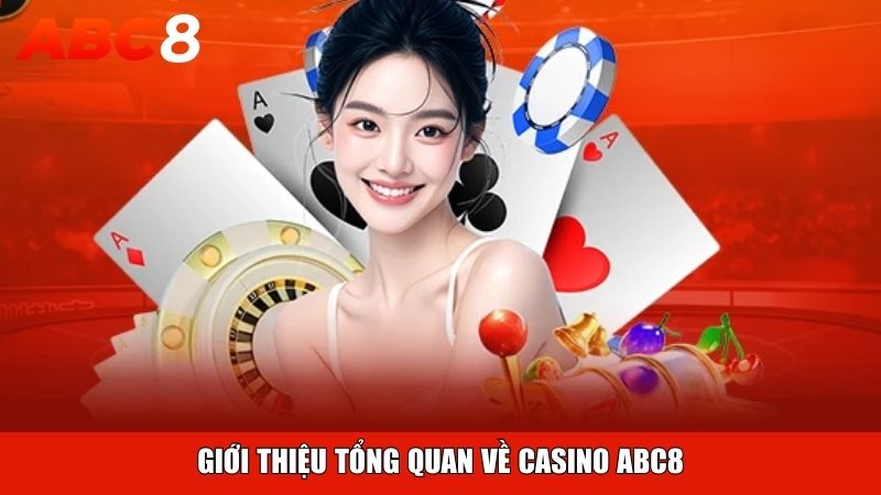 Giới thiệu tổng quan về Casino ABC8