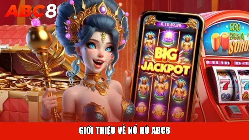 Giới thiệu về nổ hũ ABC8