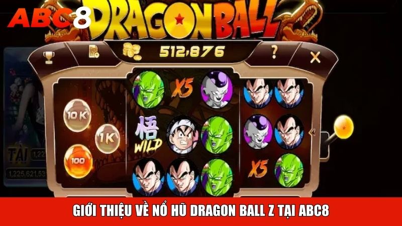 Giới thiệu về nổ hũ Dragon Ball Z tại ABC8