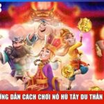 Hướng dẫn cách chơi Nổ Hũ Tây Du Thần Khí