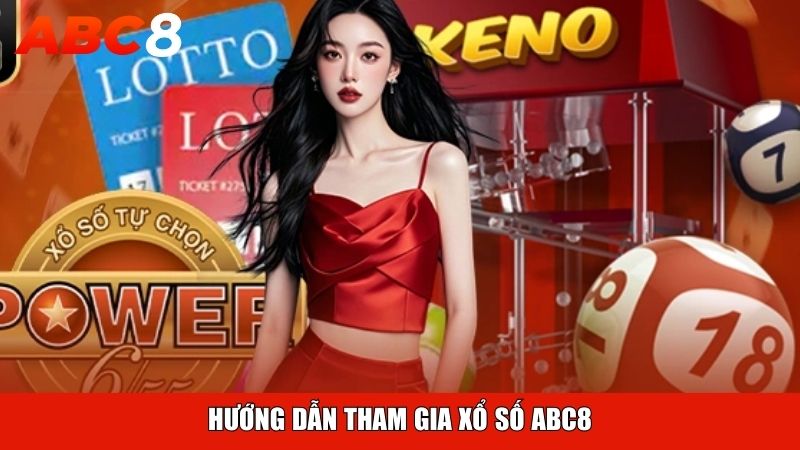 Hướng dẫn tham gia xổ số ABC8