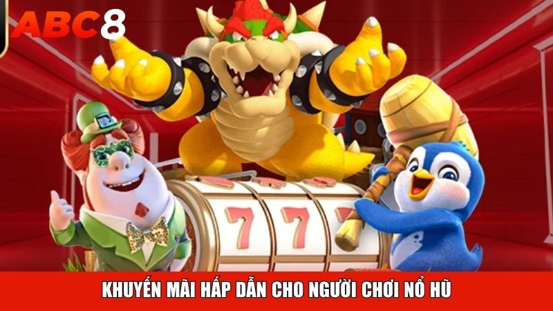 Khuyến mãi hấp dẫn cho người chơi nổ hũ ABC8