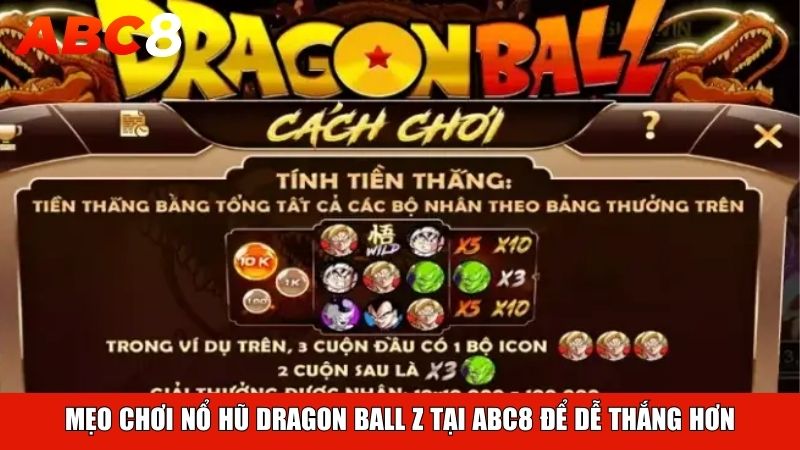 Mẹo chơi nổ hũ Dragon Ball Z tại ABC8 để dễ thắng hơn