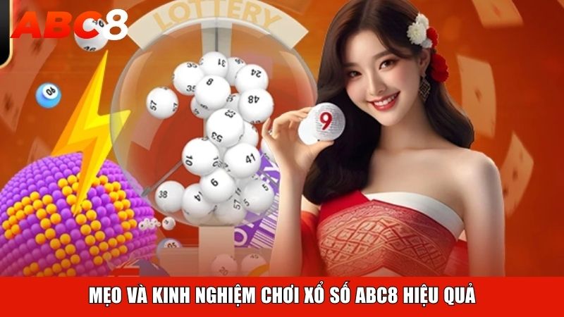 Mẹo và kinh nghiệm chơi xổ số ABC8 hiệu quả