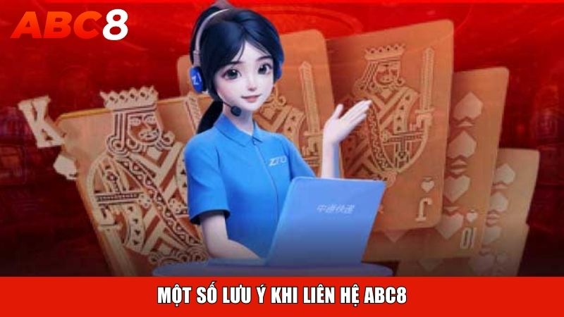 Một số lưu ý khi liên hệ ABC8