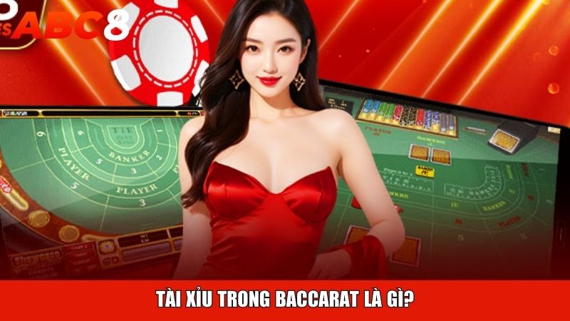 Tài xỉu trong baccarat là gì?