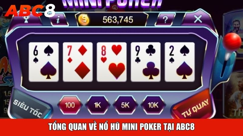 Tổng quan về nổ hũ mini poker tại ABC8