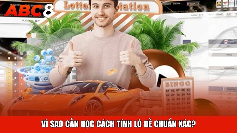 Vì sao cần học cách tính lô đề chuẩn xác?