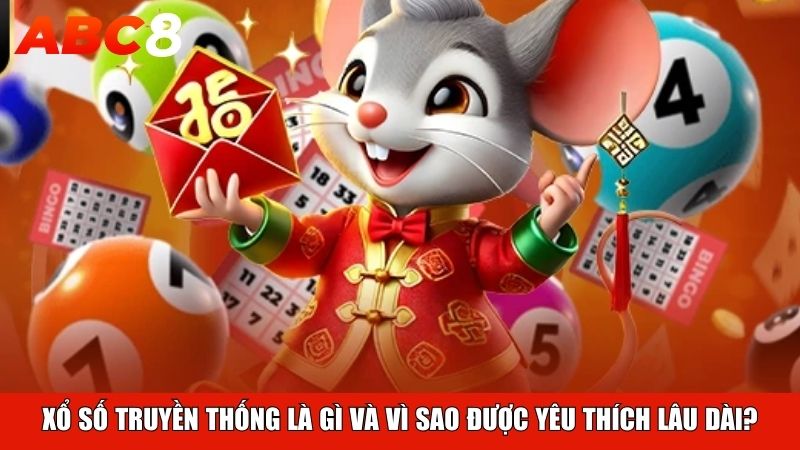 Xổ số truyền thống là gì và vì sao được yêu thích lâu dài?